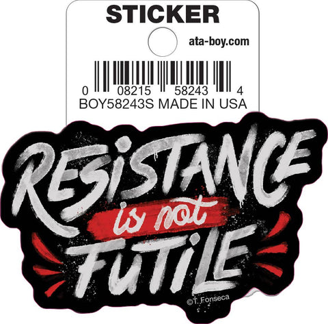 Tobe Fonseca Resistance is Not Futile Vinyl Sticker