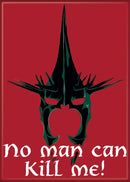 Lord Of The Rings No Man Can Kill Me Magnet