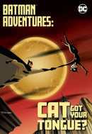 BATMAN ADVENTURES: CAT GOT YOUR TONGUE?