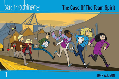 BAD MACHINERY: THE CASE OF THE TEAM SPIRIT