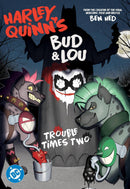 HARLEY QUINN'S BUD & LOU : TROUBLE TIMES TWO