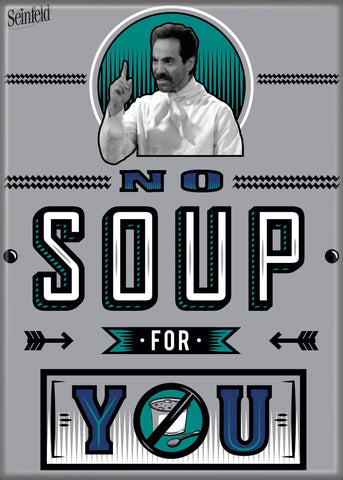 Seinfeld Soup Nazi No Soup for You Magnet
