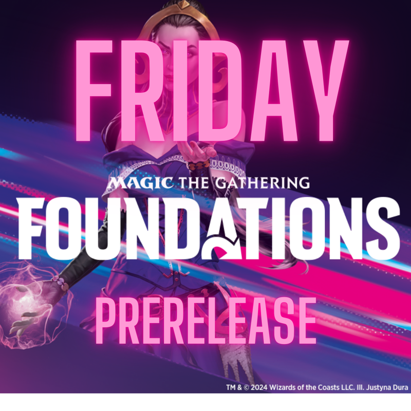 Friday Pack-Per-Win Foundations Prerelease