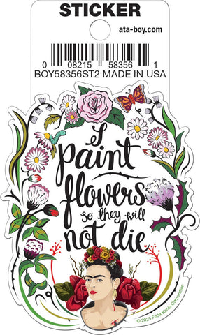 Frida Kahlo I Paint Flowers Die Cut Sticker