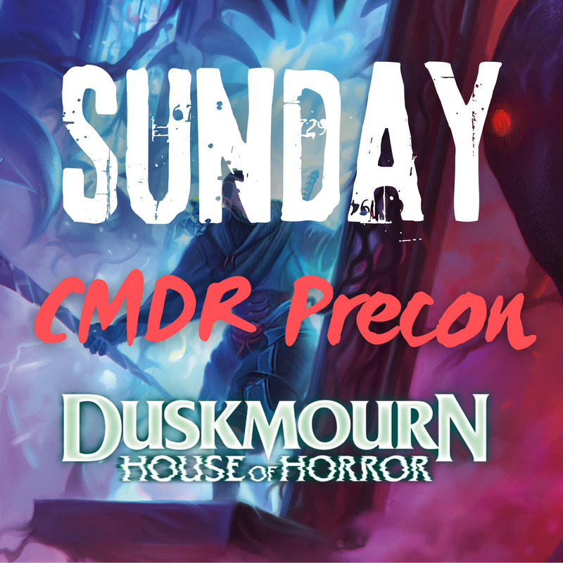 Duskmourn Sunday Precon Commander Tournament (12:00p)