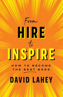 From Hire to Inspire by David Lahey: Hardcover; 216 pages / English