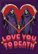 Steven Rhodes Love You to Death Magnet