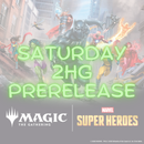 Saturday Marvel Super Heroes  2HG Prerelease
