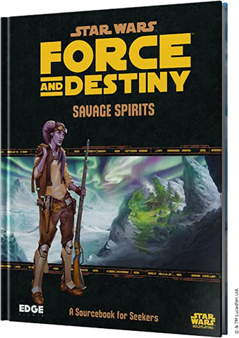 Star Wars Force and Destiny: Savage Spirits Sourcebook