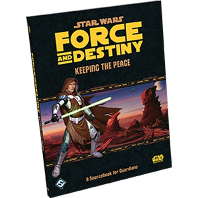 Star Wars Force and Destiny: Keeping the Peace Sourcebook